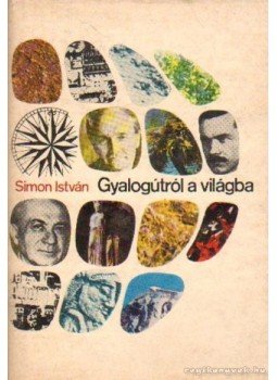 Simon István - Gyalogútról a világba Simon István - Gyalogútról a világba, Budapest 1970 antikvár könyv