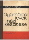 Szabó Béla - Gyümölcslevek házi készítése
