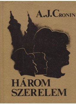 A. J. Cronin - Három szerelem A. J. Cronin - Három szerelem, Budapest 1990 antikvár könyv
