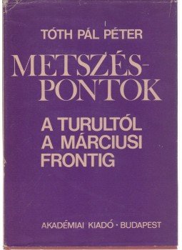 Tóth Pál Péter - Metszéspontok Tóth Pál Péter - Metszéspontok, Budapest 1983 antikvár könyv