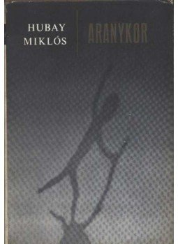 Hubay Miklós - Aranykor Hubay Miklós - Aranykor, Budapest 1972 antikvár könyv