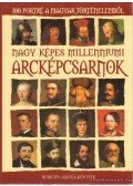 Rácz Árpád (szerk.) - Nagy képes millenniumi arcképcsarnok