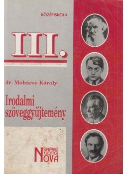 Dr. Mohácsy Károly - Irodalmi szöveggyűjtemény III. Dr. Mohácsy Károly - Irodalmi szöveggyűjtemény III., Budapest 1999 antikvár könyv