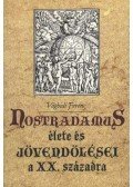 Vághidi Ferenc - Nostradamus élete és jövendölései a XX. századra