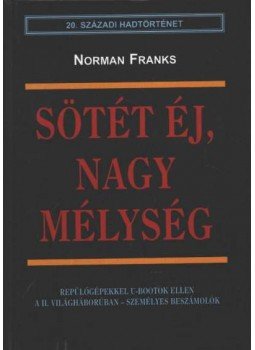 Franks, Norman - Sötét éj, nagy mélység Franks, Norman - Sötét éj, nagy mélység, Budapest 1999 antikvár könyv