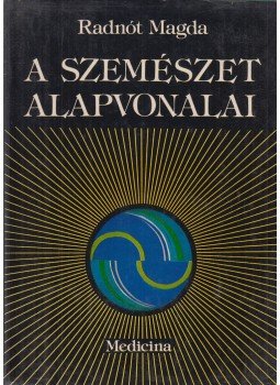 Radnót Magda - A szemészet alapvonalai Radnót Magda - A szemészet alapvonalai, Budapest 1984 antikvár könyv