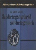 Gábor György - Szívbetegségekről szívbetegeknek
