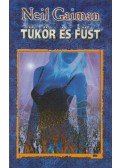 Neil Gaiman - Tükör és füst