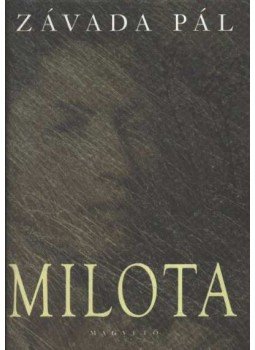Závada Pál - Milota Závada Pál - Milota, Budapest 2002 antikvár könyv