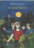 Fehér Klára - Az indián kertje