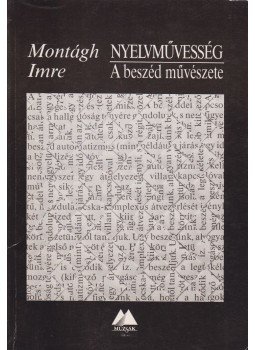 Montágh Imre - Nyelvművesség Montágh Imre - Nyelvművesség, Budapest 1989 antikvár könyv