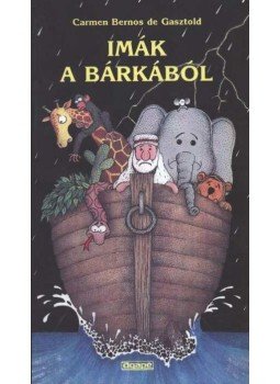 Gasztold, Carmen Bernos de - Imák a bárkából Gasztold, Carmen Bernos de - Imák a bárkából, Szeged 1993 antikvár könyv