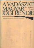 Zoltán Ödön - A vadászat magyar jogi rendje