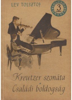 Lev Tolsztoj - Kreutzer szonáta / Családi boldogság Lev Tolsztoj - Kreutzer szonáta / Családi boldogság, Budapest 1964 antikvár könyv