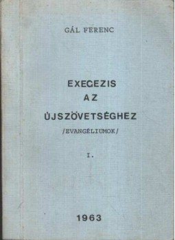 Gál Ferenc - Exegezis az újszövetséghez Gál Ferenc - Exegezis az újszövetséghez, 1963 antikvár könyv