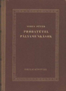 Veres Péter - Próbatétel; Pályamunkások Veres Péter - Próbatétel; Pályamunkások, Budapest 1955 antikvár könyv