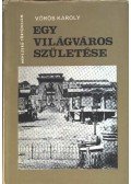 Vörös Károly - Egy világváros születése