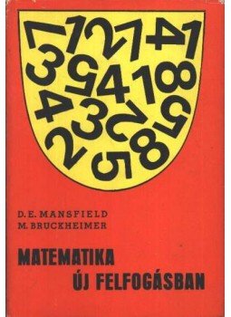Mansfield, D. E., Bruckheimer, M. - Matematika új felfogásban III. Mansfield, D. E., Bruckheimer, M. - Matematika új felfogásban III., Budapest 1973 antikvár könyv