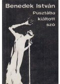 Benedek István - Pusztába kiáltott szó