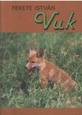 Fekete István - Vuk, Csí és más állattörténetek