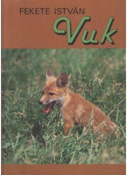 Fekete István - Vuk, Csí és más állattörténetek Fekete István - Vuk, Csí és más állattörténetek, Budapest 1994 antikvár könyv