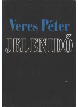 Veres Péter - Jelenidő Veres Péter - Jelenidő, Budapest 1968 antikvár könyv