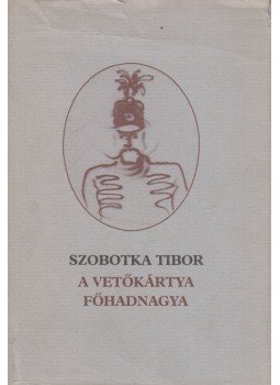 Szobotka Tibor - A vetőkártya főhadnagya Szobotka Tibor - A vetőkártya főhadnagya, Budapest 1982 antikvár könyv
