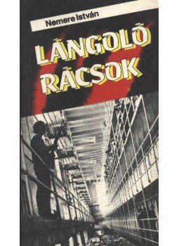 Nemere István - Lángoló rácsok Nemere István - Lángoló rácsok, Budapest 1987 antikvár könyv