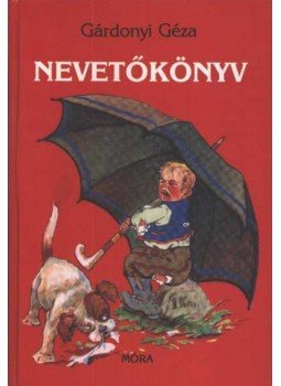 Gárdonyi Géza - Nevetőkönyv Gárdonyi Géza - Nevetőkönyv, Budapest 1993 antikvár könyv