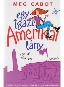 Meg Cabot - Egy igazi amerikai lány Meg Cabot - Egy igazi amerikai lány, Budapest 2003 antikvár könyv
