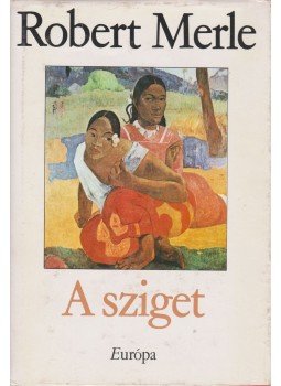 Robert Merle - A sziget Robert Merle - A sziget, Budapest 1981 antikvár könyv