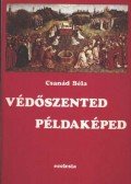 Csanád Béla - Védőszented példaképed