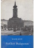 Major Máté - Férfikor Budapesten