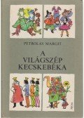 Petrolay Margit - A világszép kecskebéka