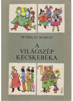 Petrolay Margit - A világszép kecskebéka Petrolay Margit - A világszép kecskebéka, Budapest 1977 antikvár könyv