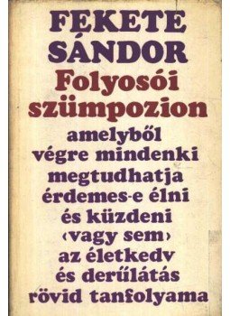 Fekete Sándor - Folyosói szümpozion Fekete Sándor - Folyosói szümpozion, Budapest 1970 antikvár könyv