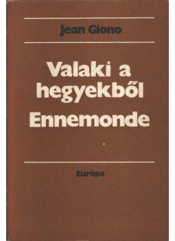 Giono, Jean - Valaki a hegyekből / Ennemonde Giono, Jean - Valaki a hegyekből / Ennemonde, Budapest 1970 antikvár könyv
