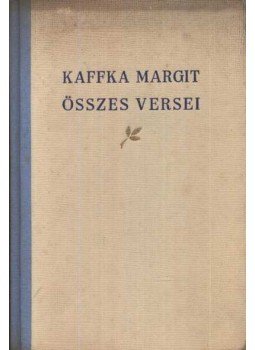 Kaffka Margit - Kaffka Margit összes versei Kaffka Margit - Kaffka Margit összes versei, Budapest 1961 antikvár könyv