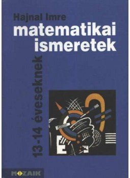 Hajnal Imre - Matematikai ismeretek Hajnal Imre - Matematikai ismeretek, Szeged 1998 antikvár könyv