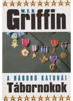 Griffin W. E. B - Tábornokok Griffin W. E. B - Tábornokok, Debrecen 2003 antikvár könyv