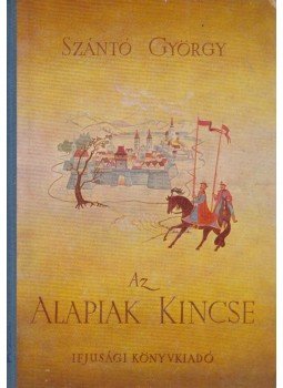 Szántó György - Az alapiak kincse Szántó György - Az alapiak kincse, Budapest 1961 antikvár könyv