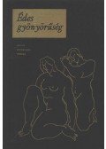 Pór Judit (szerk.) - Édes gyönyörűség