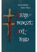 Szentmihályi Szabó Péter - Aranykereszt, acélkard