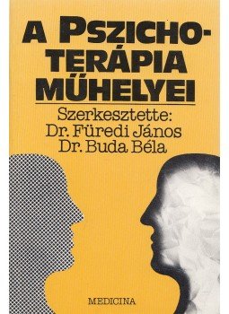 Füredi János, Budai Béla - A pszichoterápia műhelyei Füredi János, Budai Béla - A pszichoterápia műhelyei, Budapest 1990 antikvár könyv