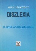 Selikowitz, Mark - Diszlexia és egyéb tanulási nehézségek