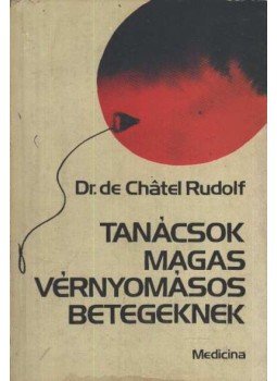 Rudolf, de Chátel - Tanácsok magas vérnyomásos betegeknek