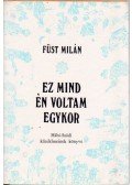 Füst Milán - Ez mind én voltam egykor