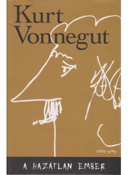 Kurt Vonnegut - A hazátlan ember Kurt Vonnegut - A hazátlan ember, Budapest 2007 antikvár könyv