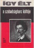 Fekete Sándor - Így élt a szabadságharc költője