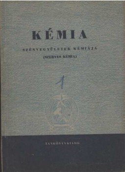 Kiss Lajos, Sellő István - Kémia - szénvegyületek kémiája Kiss Lajos, Sellő István - Kémia - szénvegyületek kémiája, Budapest 1951 antikvár könyv
